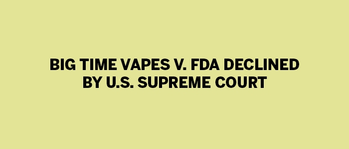 tpe-big-time-vapes-vs-fda-supreme-court
