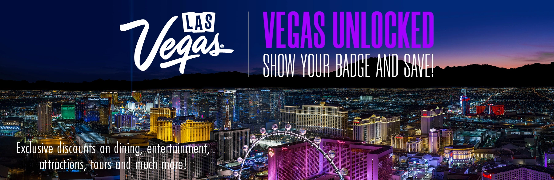 Ariel view of Las Vegas with text "Vegas Unlocked," by Vegas Means Business, the Las Vegas Convention and Visitors Authority "Show Your Badge and Save" promotion
